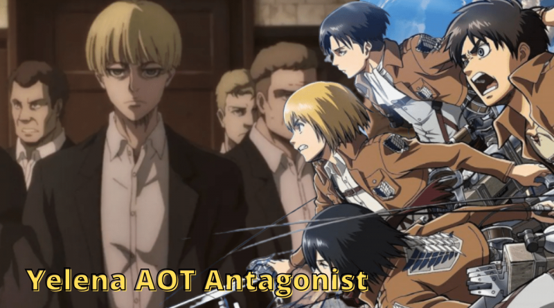 Yelena Attack on Titan Where is Yelena AOT Antagonist