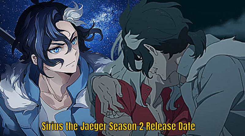 Sirius the Jaeger From Release Date To Cast