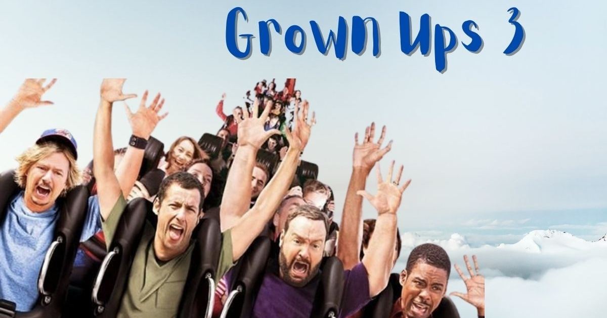 All You Need To Know: Will We Ever Get To See Grown Ups 3?