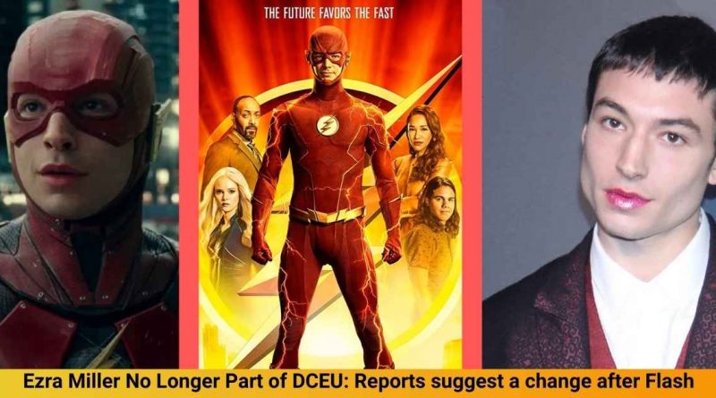 Ezra Miller No Longer Part of DCEU Reports suggest a change for Flash