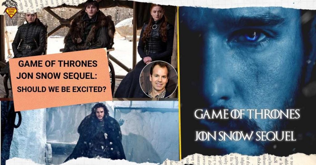 GAME OF THRONES JON SNOW SEQUEL SHOULD WE BE EXCITED