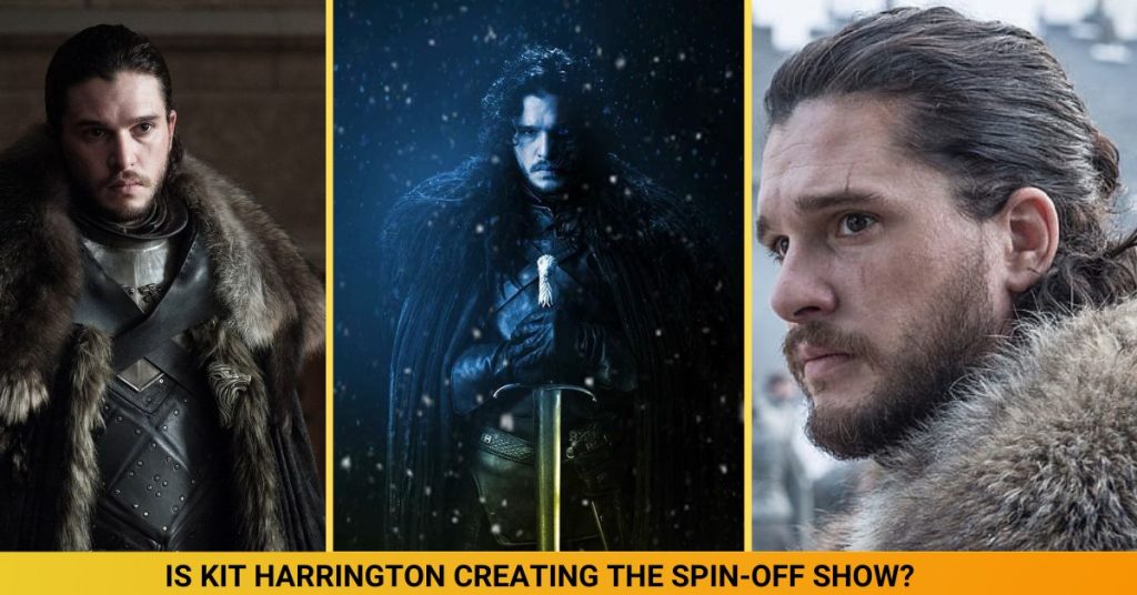 IS KIT HARRINGTON CREATING THE SPIN-OFF SHOW