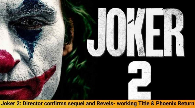 Joker 2 Director confirms sequel and Revels- working Title & Phoenix Return