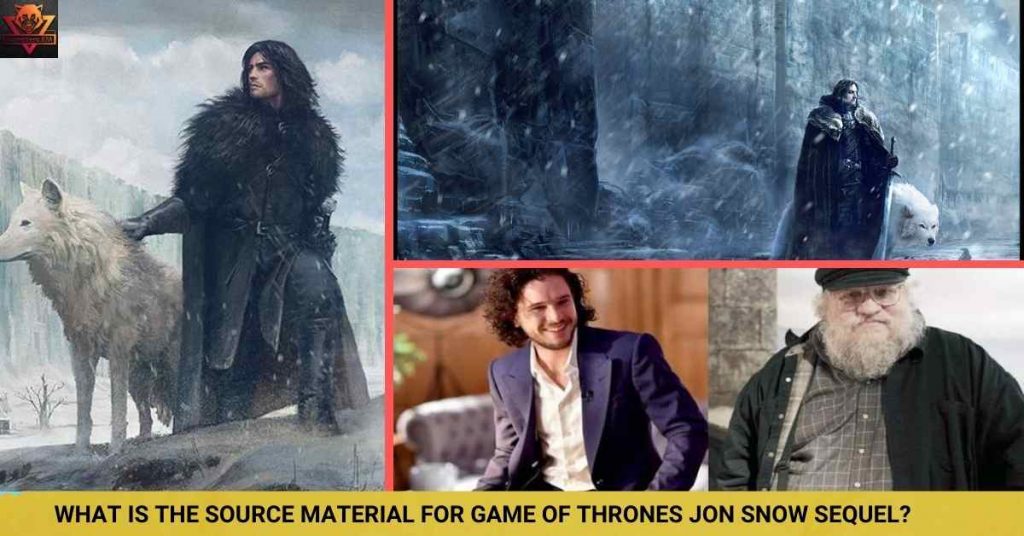 WHAT IS THE SOURCE MATERIAL FOR GAME OF THRONES JON SNOW SEQUEL