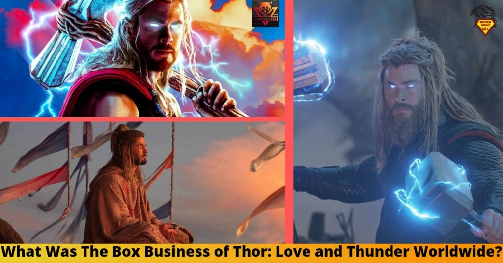 What Was The Box Business of Thor: Love and Thunder Worldwide?