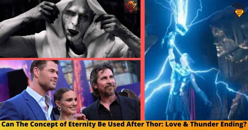 Can The Concept of Eternity Be Used After Thor: Love & Thunder Ending