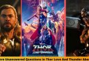 Top 11 Most Unanswered Questions in Thor Love And Thunder?