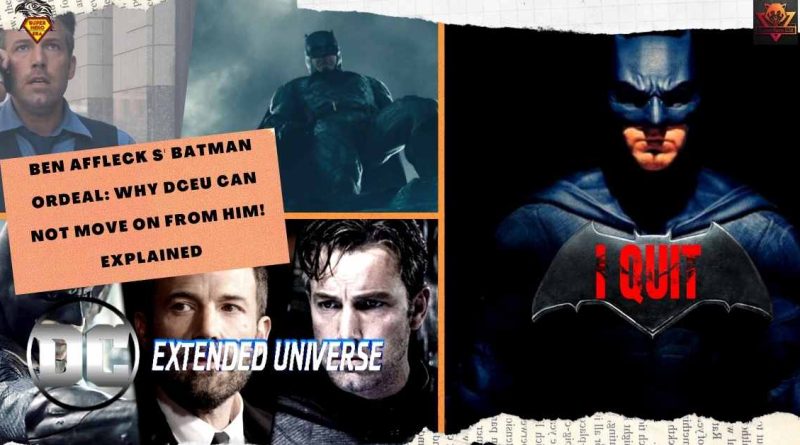 BEN AFFLECK S BATMAN ORDEAL WHY DCEU CAN NOT MOVE ON FROM HIM EXPLAINED 2