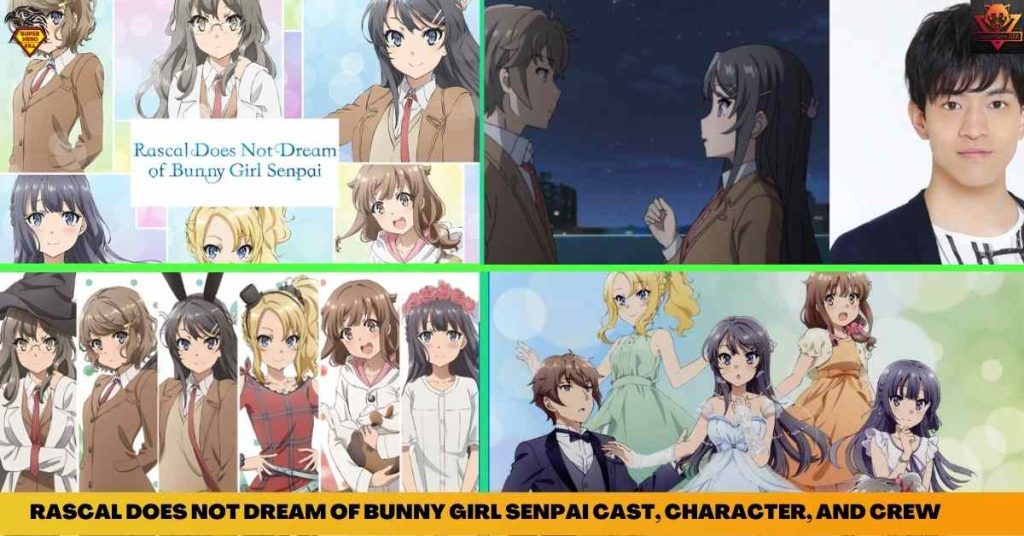 RASCAL DOES NOT DREAM OF BUNNY GIRL SENPAI CAST, CHARACTER, AND CREW