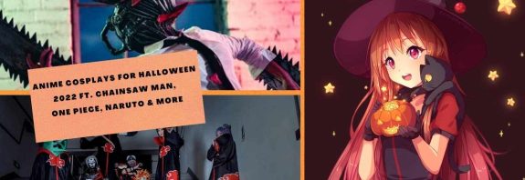 ANIME COSPLAYS FOR HALLOWEEN 2022 FT. CHAINSAW MAN, ONE PIECE, NARUTO & MORE