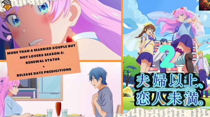 MORE THAN A MARRIED COUPLE BUT NOT LOVERS SEASON 2 RENEWAL STATUS 