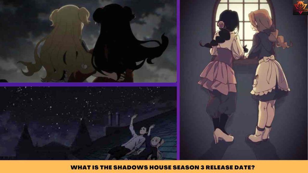 WHAT IS THE SHADOWS HOUSE SEASON 3 RELEASE DATE