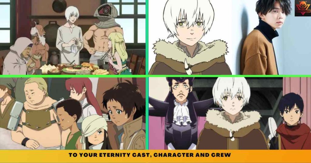 TO YOUR ETERNITY CAST, CHARACTER AND CREW