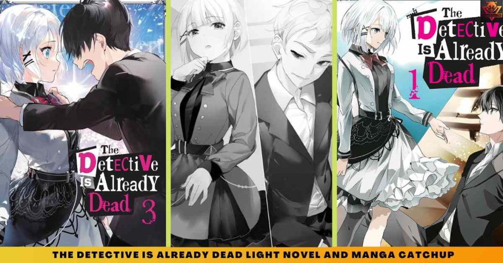 _The Detective Is Already Dead LIGHT NOVEL AND MANGA CATCHUP