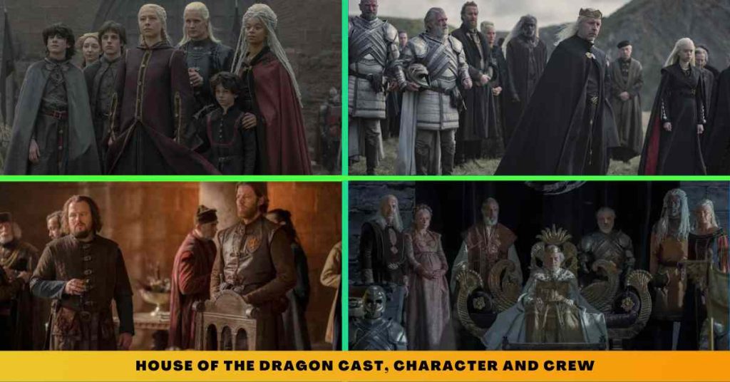 House Of The Dragon CAST, CHARACTER AND CREW