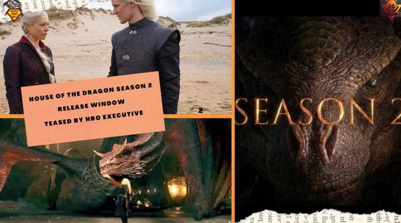 House Of The Dragon Season 2 Release Window teased by HBO Executive (1)
