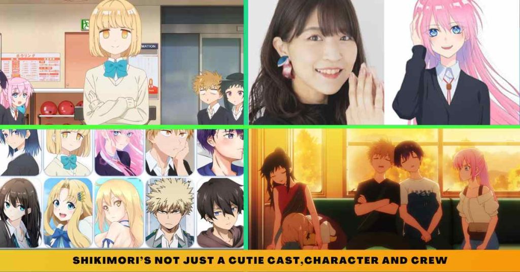 Shikimori’s Not Just a Cutie CAST,CHARACTER AND CREW