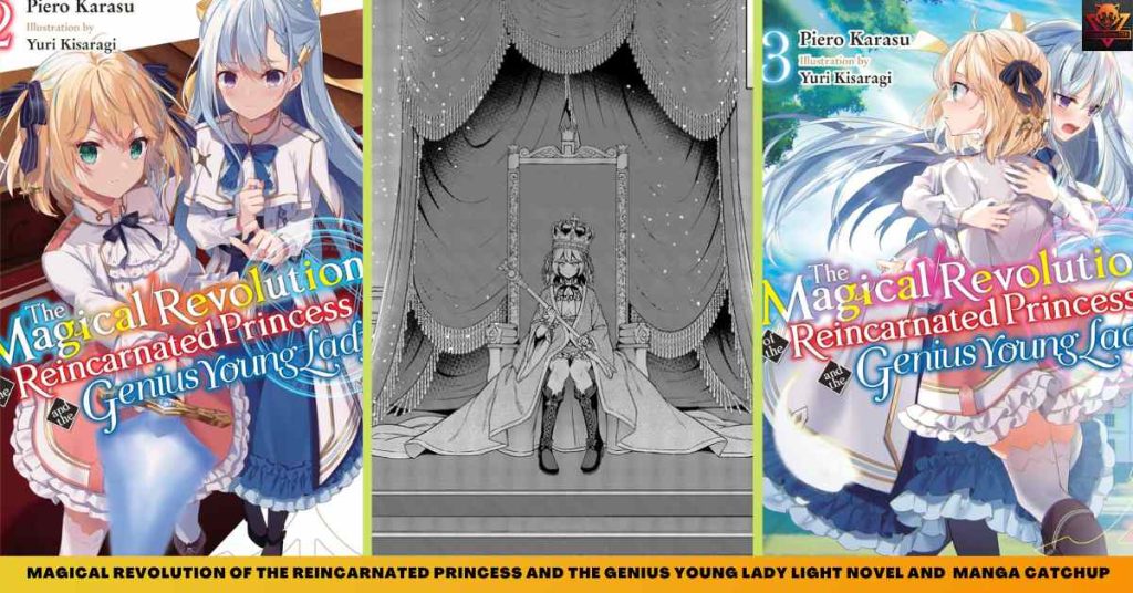 _Magical Revolution of the Reincarnated Princess and the Genius Young Lady LIGHT NOVEL AND MANGA CATCHUP