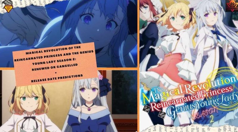 Magical Revolution of the Reincarnated Princess and the Genius Young Lady Season 2 Renewed or Cancelled + Release Date Predictions