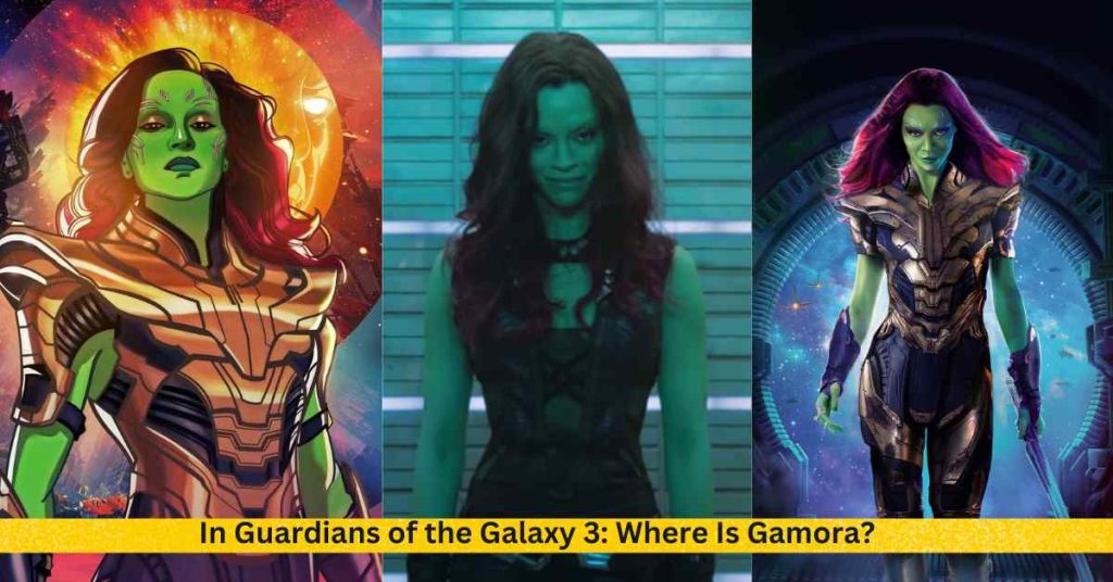 In Guardians of the Galaxy 3 Where Is Gamora