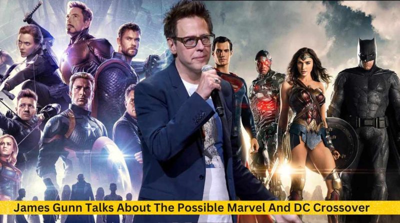 James Gunn Talks About The Possible Marvel And DC Crossover