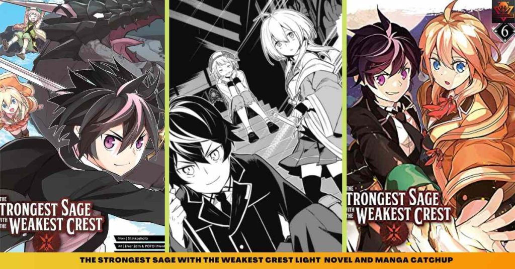 The Strongest Sage with the Weakest Crest LIGHT NOVEL AND MANGA CATCHUP