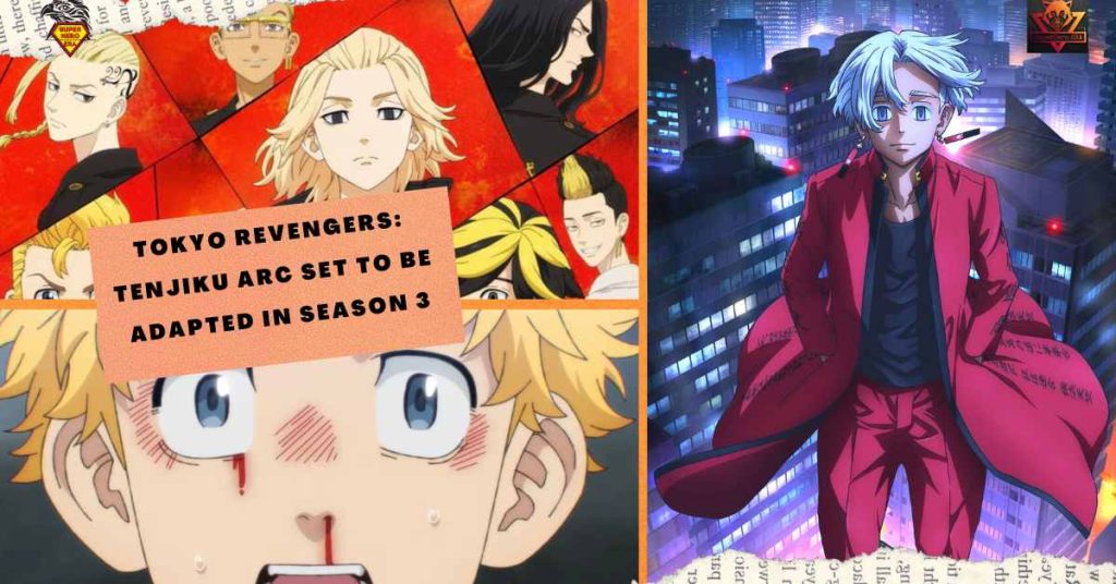 Tokyo Revengers Tenjiku Arc Set To Be Adapted In Season 3