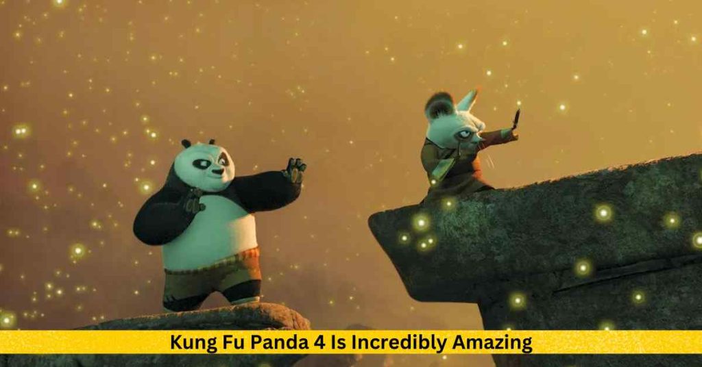 Kung Fu Panda 4 Is Incredibly Amazing