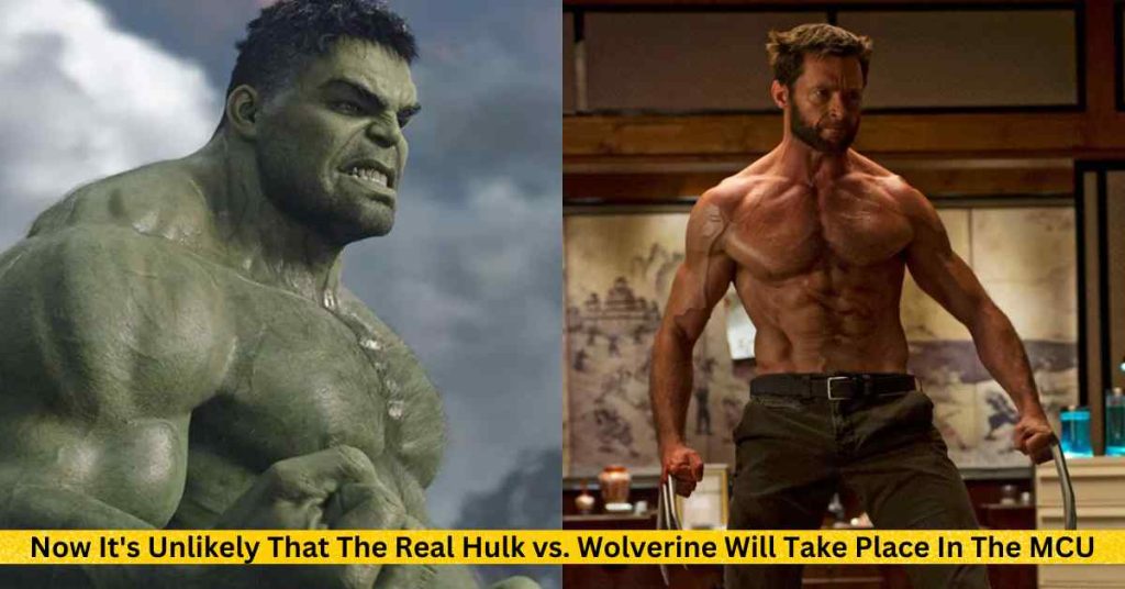 Now It's Unlikely That The Real Hulk vs. Wolverine Will Take Place In The MCU