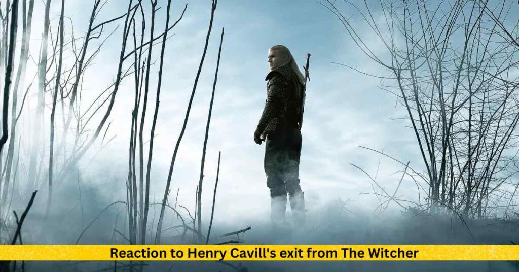 Reaction to Henry Cavill's exit from The Witcher