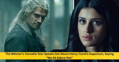 The Witcher's Yennefer Star Speaks Out About Henry Cavill's Departure, Saying We All Adore Him