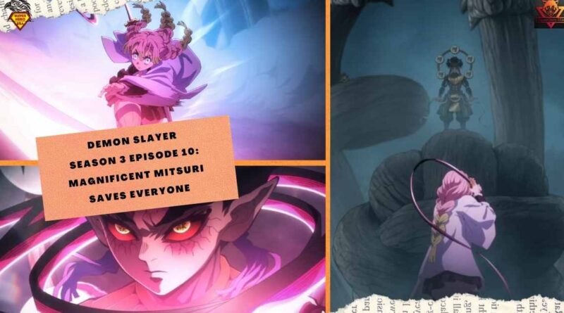 Demon Slayer Season 3 Episode 10 Magnificent Mitsuri Saves Everyone (1)