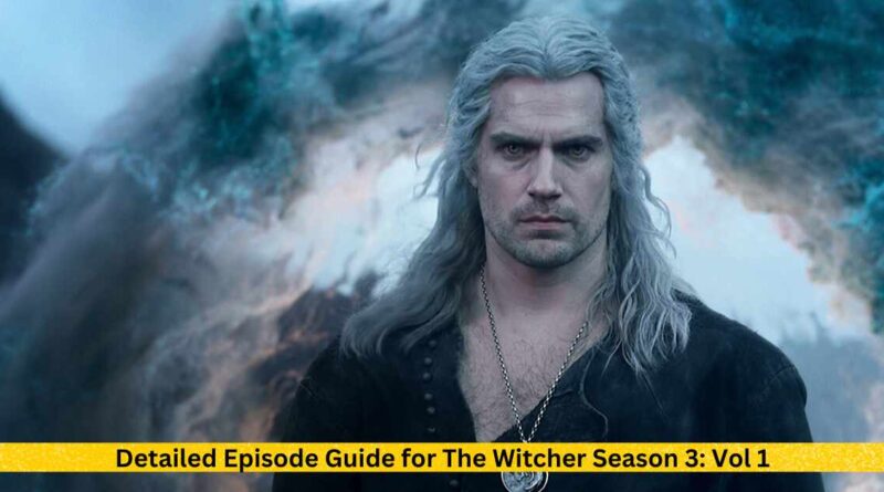 Detailed Episode Guide for The Witcher Season 3 Vol 1