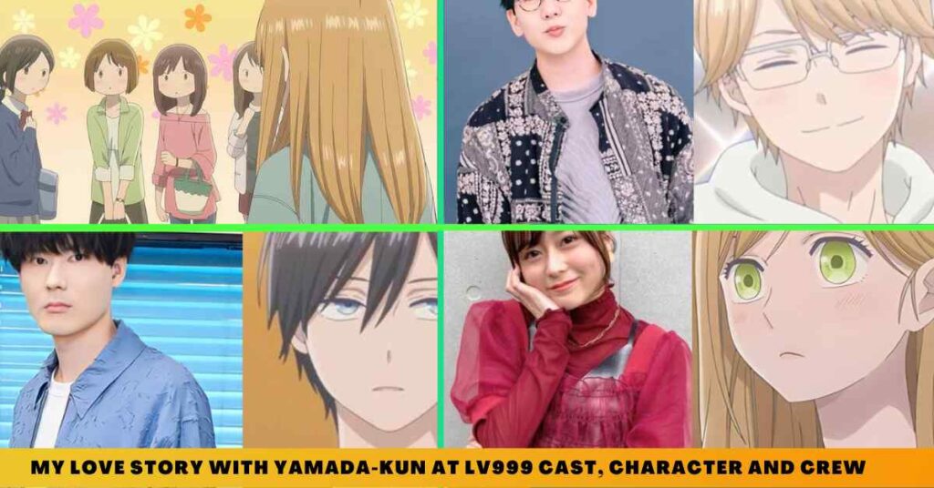 _My Love Story with Yamada-kun at Lv999 CAST, CHARACTER AND CREW