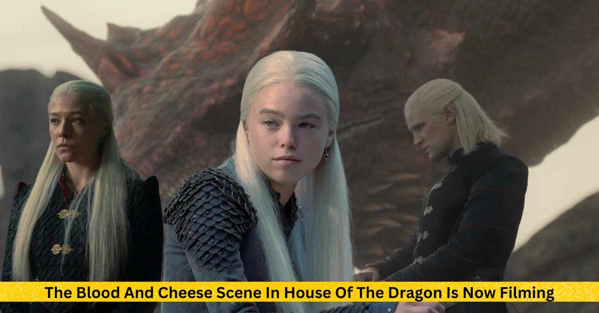 The Blood And Cheese Scene In House Of The Dragon Season 2 Is Now Filming
