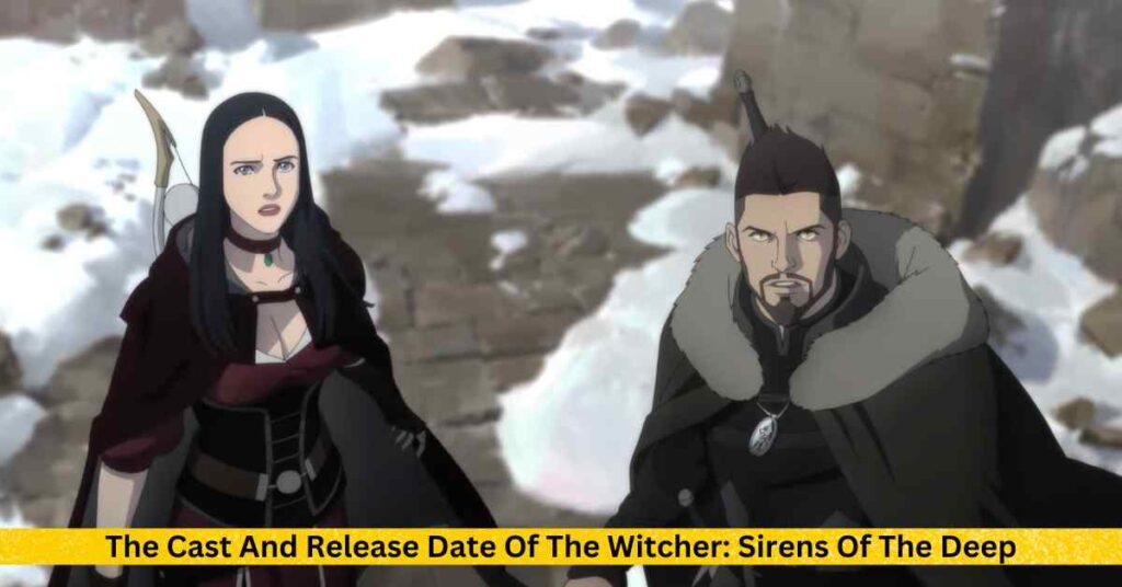 The Cast And Release Date Of The Witcher: Sirens Of The Deep