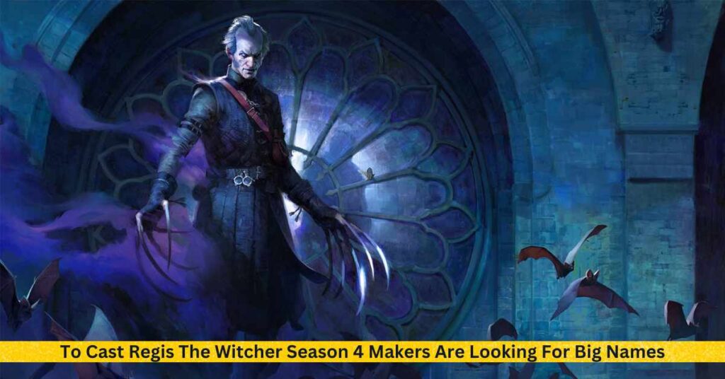 To Cast Regis The Witcher Season 4 Makers Are Looking For Big Names