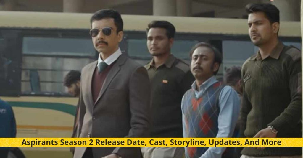 Aspirants Season 2 Release Date, Cast, Storyline, Updates, And More