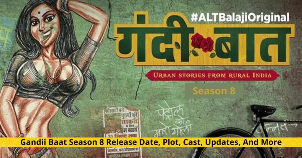 Gandii Baat Season 8 Release Date, Plot, Cast, Updates, And More