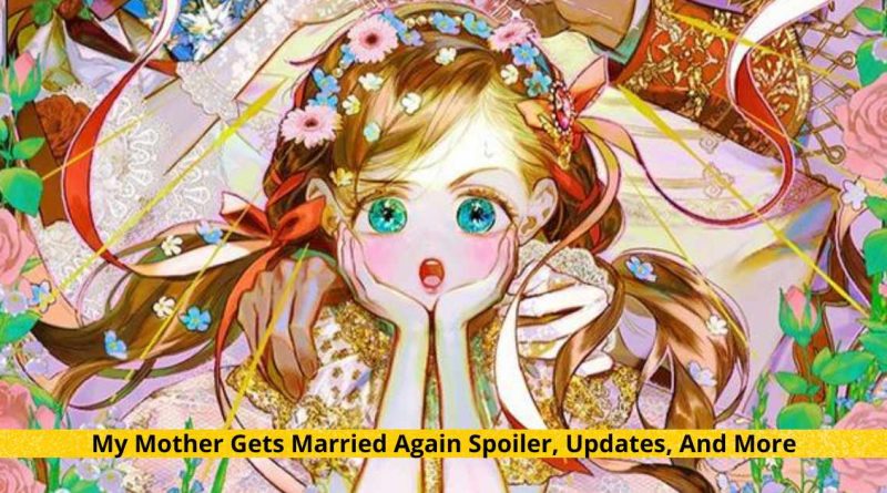 My Mother Gets Married Again Spoiler, Updates, And More