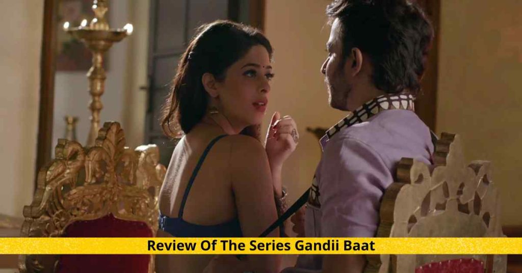 Review Of The Series Gandii Baat