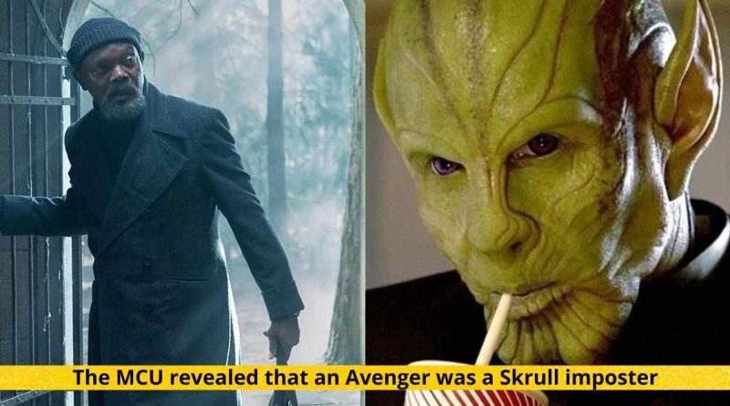 The MCU revealed that an Avenger was a Skrull imposter