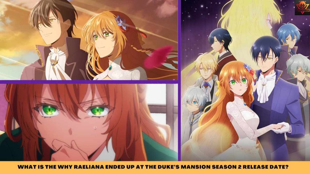 WHAT IS the Why Raeliana Ended Up at the Duke’s Mansion Season 2 release date