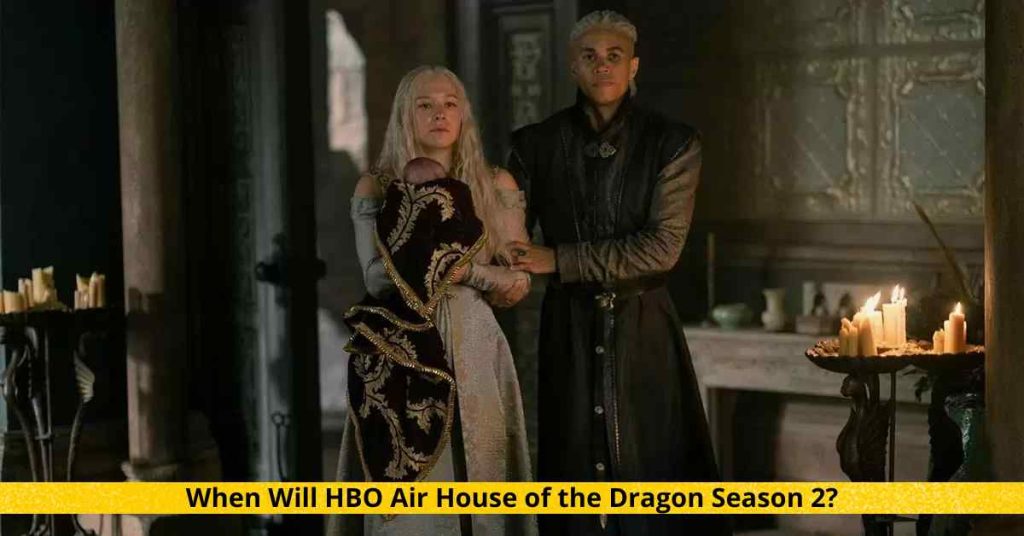 When Will HBO Air House of the Dragon Season 2