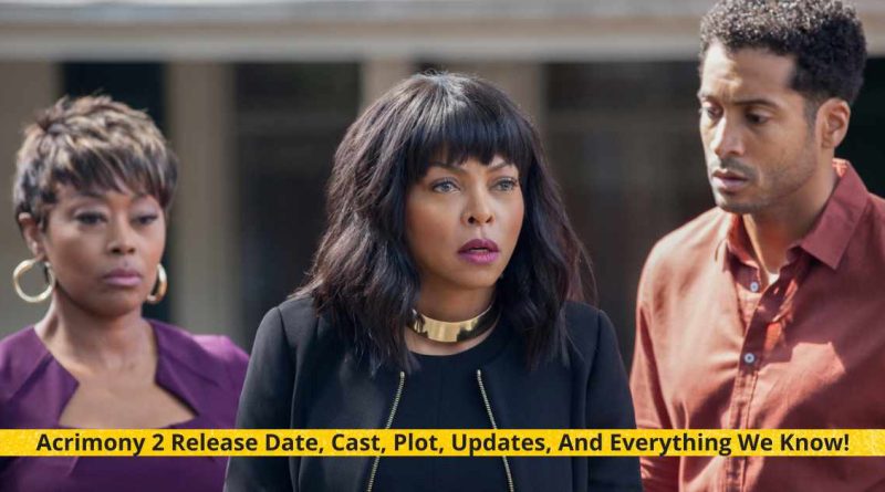 Acrimony 2 Release Date, Cast, Plot, Updates, And Everything We Know!