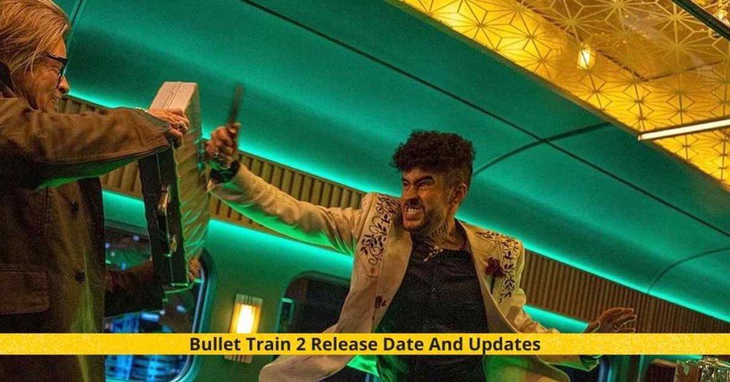 Bullet Train 2 Release Date And Updates