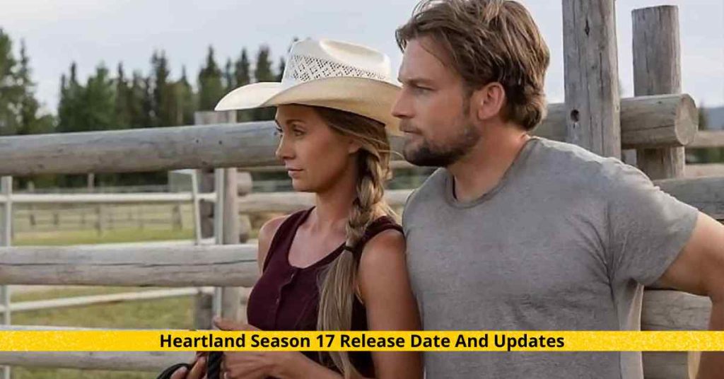 Heartland Season 17 Release Date And Updates