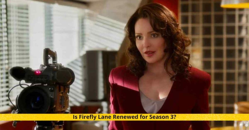 Is Firefly Lane Renewed for Season 3