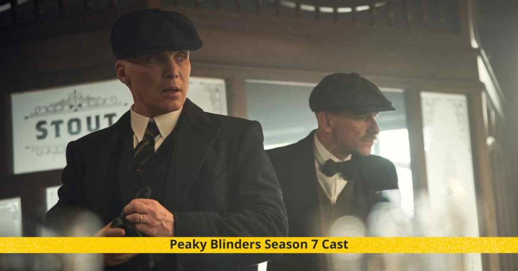Peaky Blinders Season 7 Cast