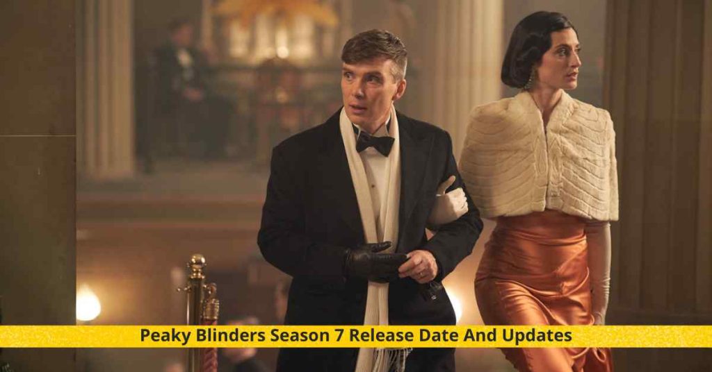 Peaky Blinders Season 7 Release Date And Updates